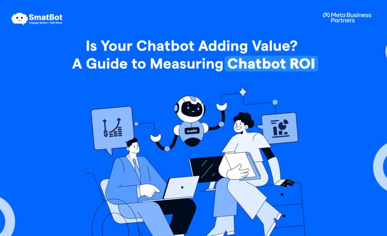Is Your Chatbot Adding Value? A Guide to Measuring Chatbot ROI