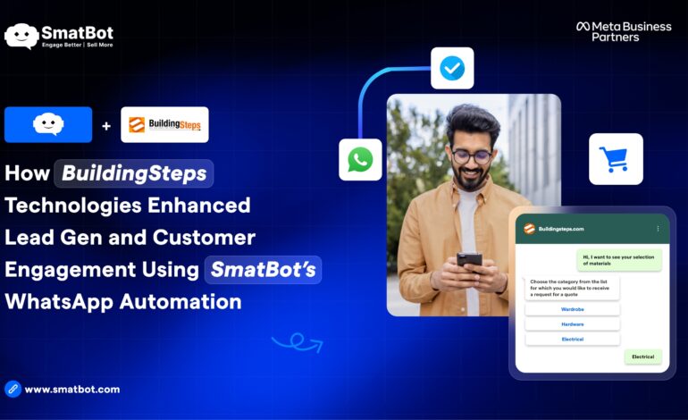 Case Study: How BuildingSteps Technologies Enhanced Lead Gen and Customer Engagement Using SmatBot’s WhatsApp Automation
