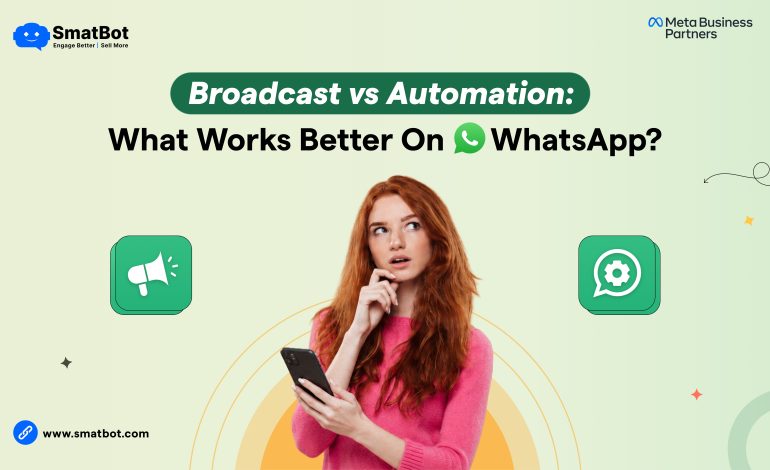 Broadcast vs Automation: What Works Better on WhatsApp?